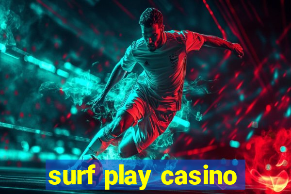 surf play casino